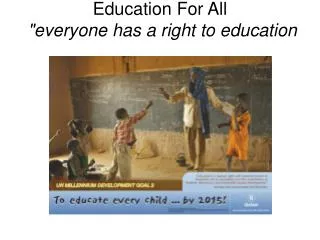 Education For All &quot;everyone has a right to education