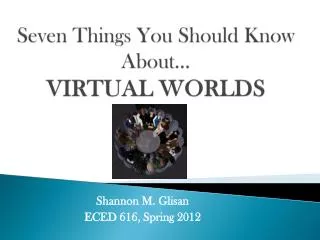 Seven Things You Should Know About… VIRTUAL WORLDS