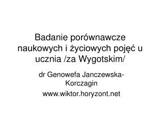 badanie por wnawcze naukowych i yciowych poj u ucznia za wygotskim