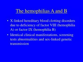 The hemophilias A and B