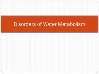 Disorders of Water Metabolism