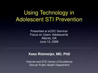 Kees Rietmeijer, MD, PhD Internet and STD Center of Excellence Denver Public Health Department