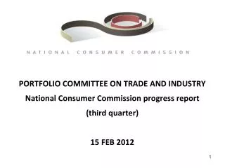 PORTFOLIO COMMITTEE ON TRADE AND INDUSTRY National Consumer Commission progress report