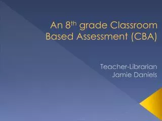An 8 th grade Classroom Based Assessment (CBA)
