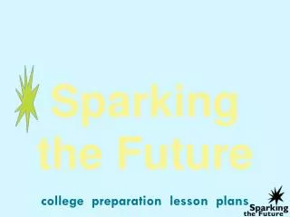 Sparking the Future college preparation lesson plans
