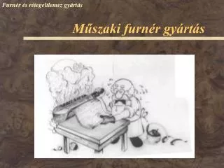 m szaki furn r gy rt s