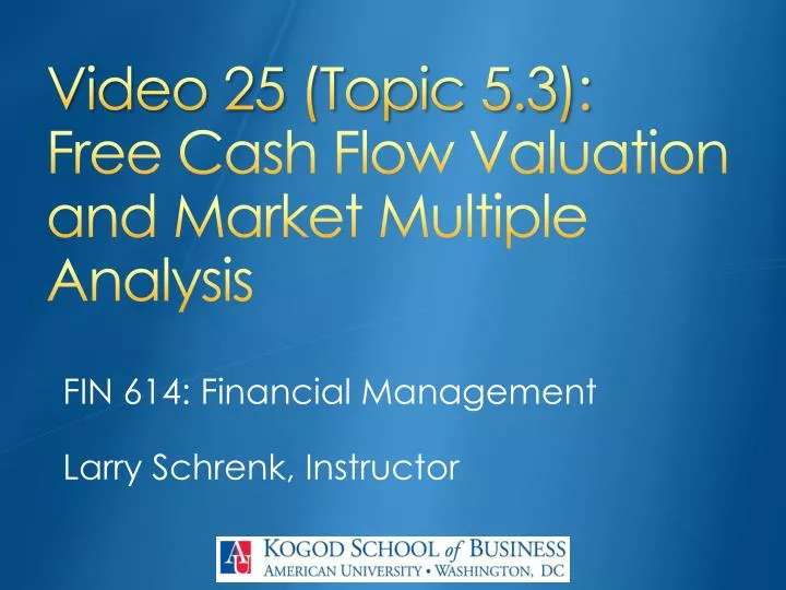 video 25 topic 5 3 free cash flow valuation and market multiple analysis