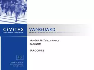 VANGUARD Teleconference 10 / 13 /201 1 EUROCITIES