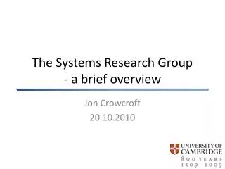 The Systems Research Group - a brief overview