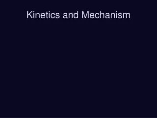 Kinetics and Mechanism