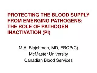 M.A. Blajchman, MD, FRCP(C) McMaster University Canadian Blood Services