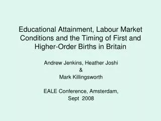 Andrew Jenkins, Heather Joshi &amp; Mark Killingsworth EALE Conference, Amsterdam, Sept 2008