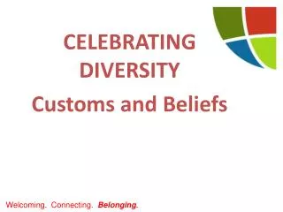 CELEBRATING DIVERSITY Customs and Beliefs