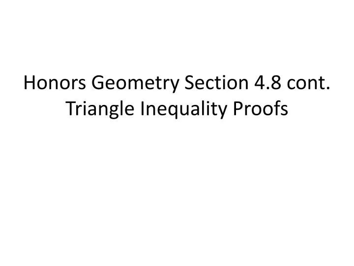honors geometry section 4 8 cont triangle inequality proofs