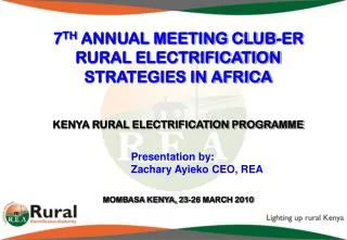 7 TH ANNUAL MEETING CLUB-ER RURAL ELECTRIFICATION STRATEGIES IN AFRICA