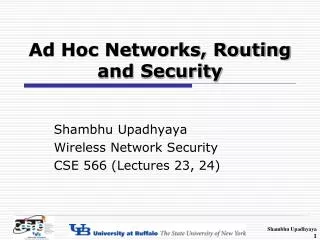 Ad Hoc Networks, Routing and Security