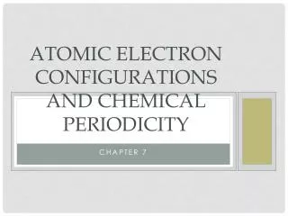 Atomic Electron Configurations and Chemical Periodicity