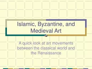 Islamic, Byzantine, and Medieval Art