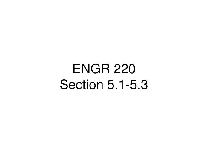 engr 220 section 5 1 5 3