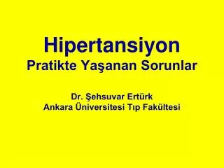 hipertansiyon pratikte ya anan sorunlar dr ehsuvar ert rk ankara niversitesi t p fak ltesi