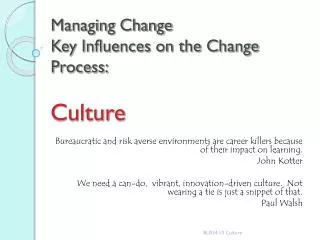 Managing Change Key Influences on the Change Process: Culture