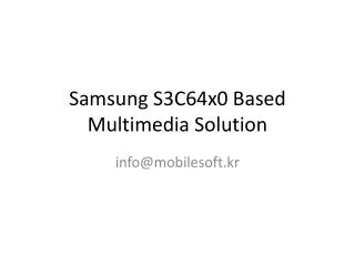 Samsung S3C64x0 Based Multimedia Solution
