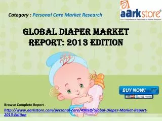 Aarkstore - Global Diaper Market Report: 2013 Edition