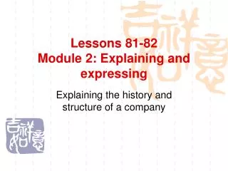 Lessons 81-82 Module 2: Explaining and expressing