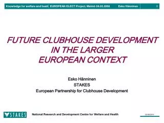 FUTURE CLUBHOUSE DEVELOPMENT IN THE LARGER EUROPEAN CONTEXT