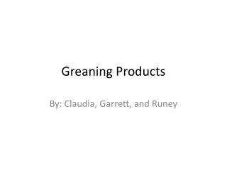 Greaning Products