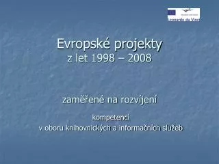 evropsk projekty z let 1998 2008 zam en na rozv jen