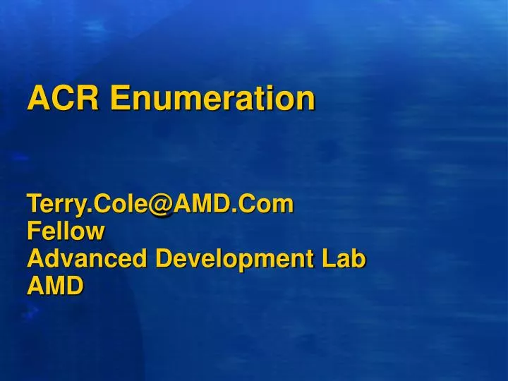 acr enumeration terry cole@amd com fellow advanced development lab amd