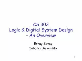 CS 303 Logic &amp; Digital System Design - An Overview