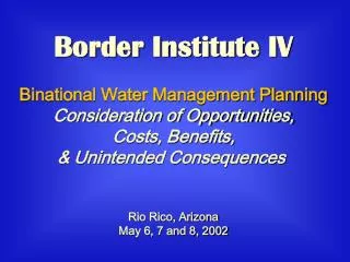 Border Institute IV Binational Water Management Planning Consideration of Opportunities,