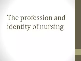 The profession and identity of nursing
