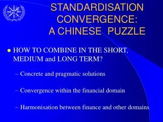 STANDARDISATION CONVERGENCE: A CHINESE PUZZLE