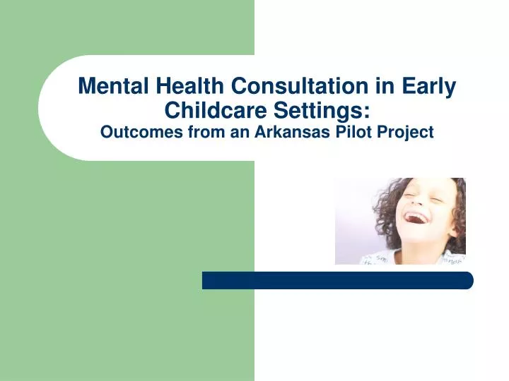 mental health consultation in early childcare settings outcomes from an arkansas pilot project