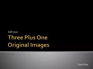 Three Plus One Original Images