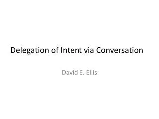 Delegation of Intent via Conversation