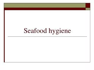 Seafood hygiene
