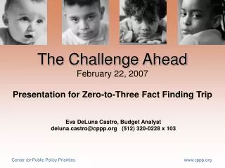 The Challenge Ahead February 22, 2007 Presentation for Zero-to-Three Fact Finding Trip