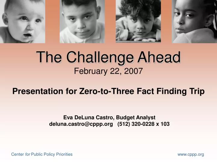 the challenge ahead february 22 2007 presentation for zero to three fact finding trip