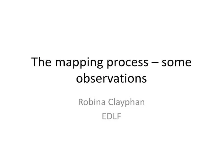 the mapping process some observations