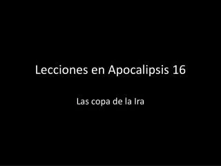lecciones en apocalipsis 16