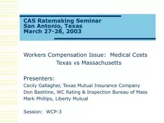 Workers Compensation Issue: Medical Costs Texas vs Massachusetts Presenters: