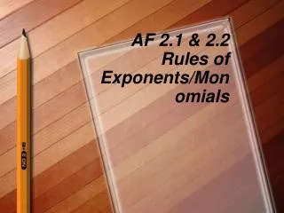 AF 2.1 &amp; 2.2 Rules of Exponents/Monomials
