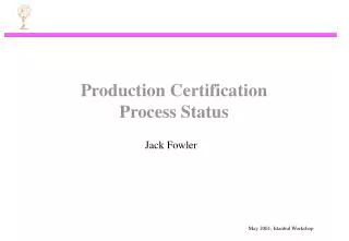 Production Certification Process Status