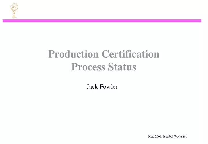 production certification process status