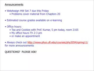 Announcements WebAssign HW Set 7 due this Friday Problems cover material from Chapters 20