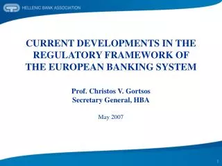 CURRENT DEVELOPMENTS IN THE REGULATORY FRAMEWORK OF THE EUROPEAN BANKING SYSTEM
